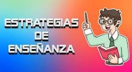 ESTRATEGIAS EN LA PRÁCTICA EDUCATIVA