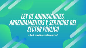 LEY DE ADQUISICIONES, ARRENDAMIENTOS Y SERVICIOS